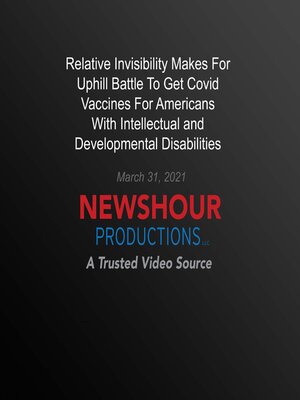 cover image of Relative Invisibility Makes For Uphill Battle to Get Covid Vaccines For Americans With IDD